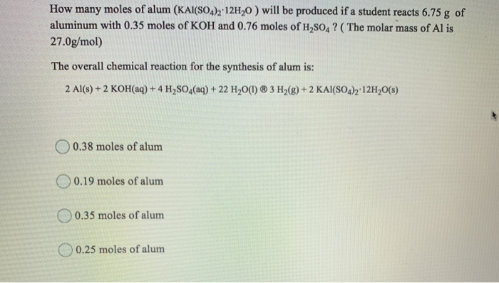 Solved How many moles of alum (KAI(SO4)2-12H,0 ) will be | Chegg.com