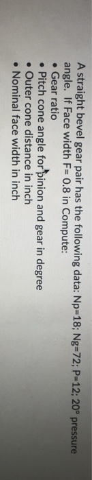 Solved A straight bevel gear pair has the following data: | Chegg.com