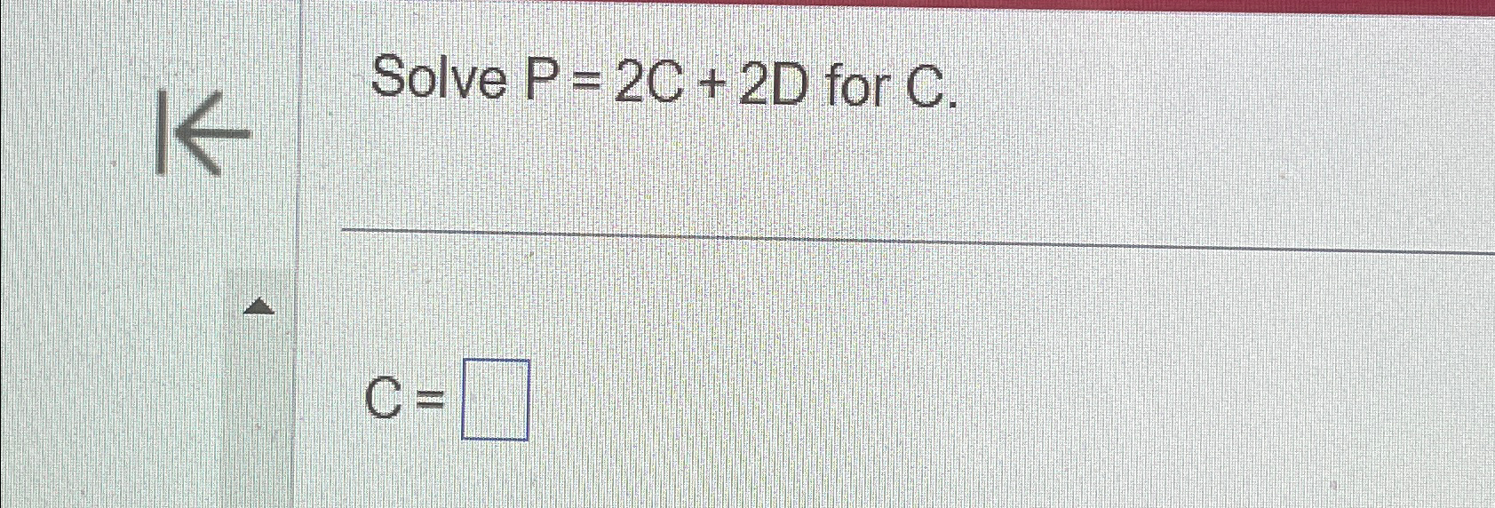 Solved Solve P=2C+2D ﻿for C.C= | Chegg.com