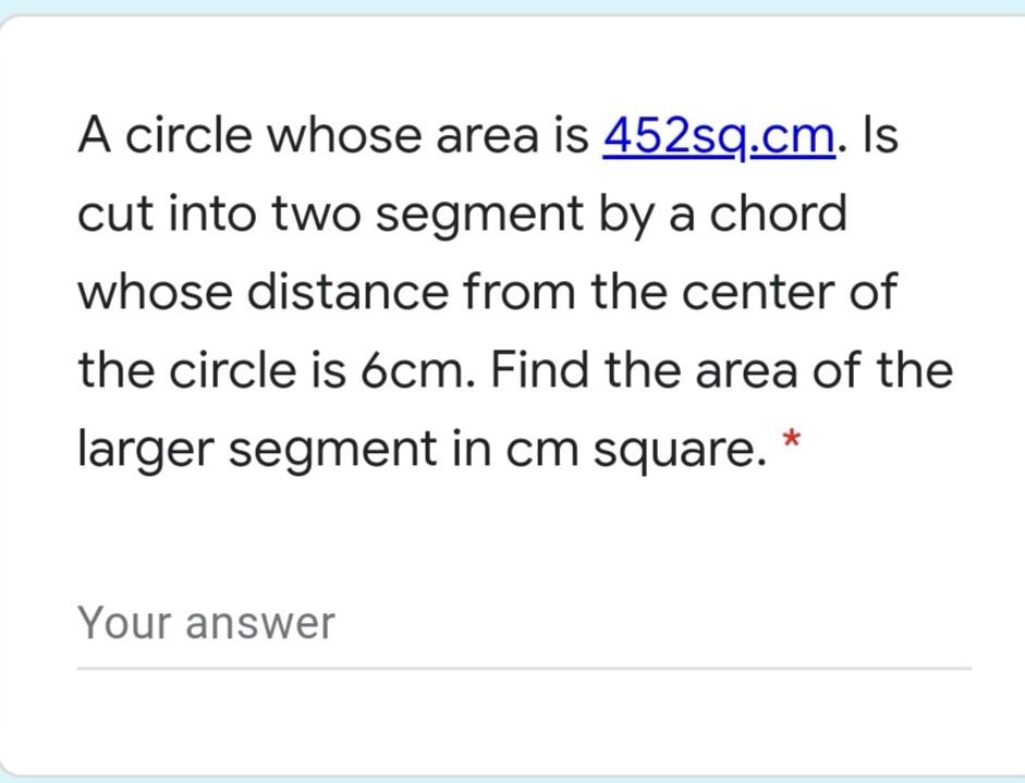Solved A circle whose area is 452sq.cm. Is cut into two | Chegg.com