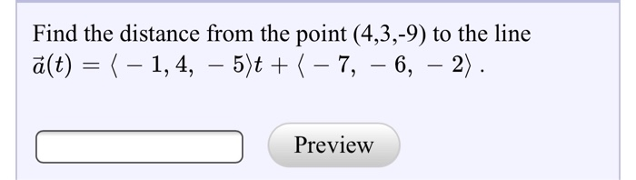 Solved Find the distance from the point (4,3,-9) to the line | Chegg.com
