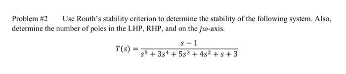 Solved Problem #2 Use Routh's stability criterion to | Chegg.com