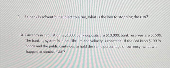 Solved 9. If a bank is solvent but subject to a run, what is | Chegg.com