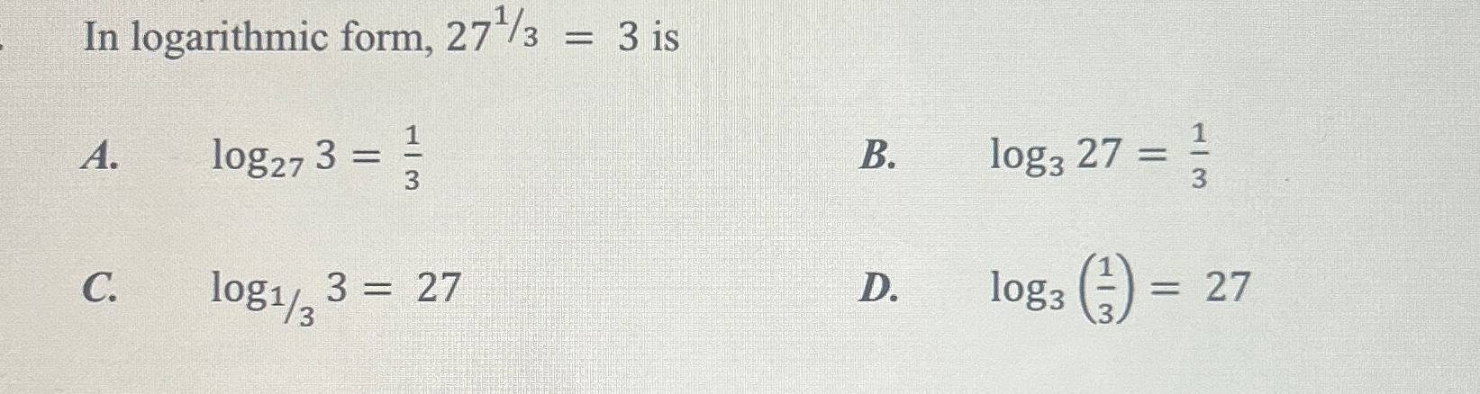 Solved In logarithmic form, 2713=3 | Chegg.com