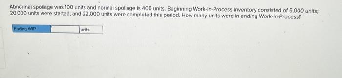 Solved Abnormal spoilage was 100 units and normal spollage | Chegg.com