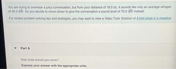 Solved You are trying to overhear a juicy conversation, but | Chegg.com