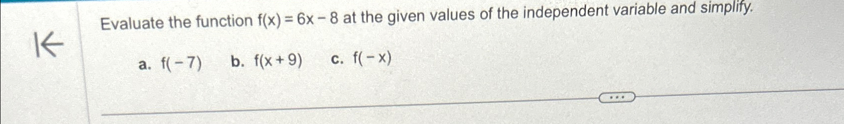 Solved Evaluate the function f(x)=6x-8 ﻿at the given values | Chegg.com