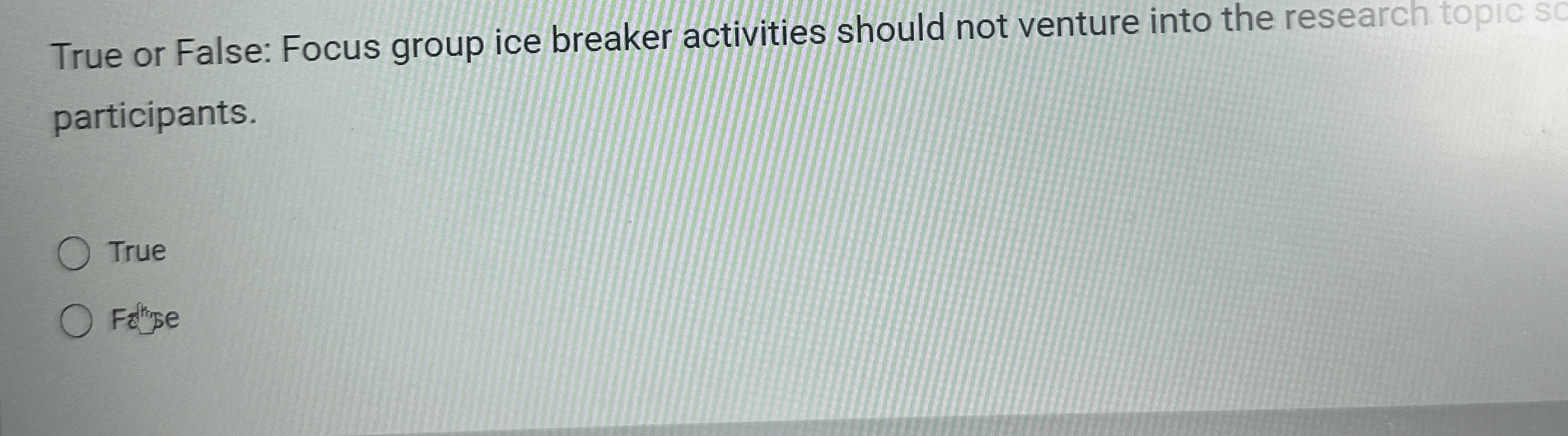 Solved True or False Focus group ice breaker activities