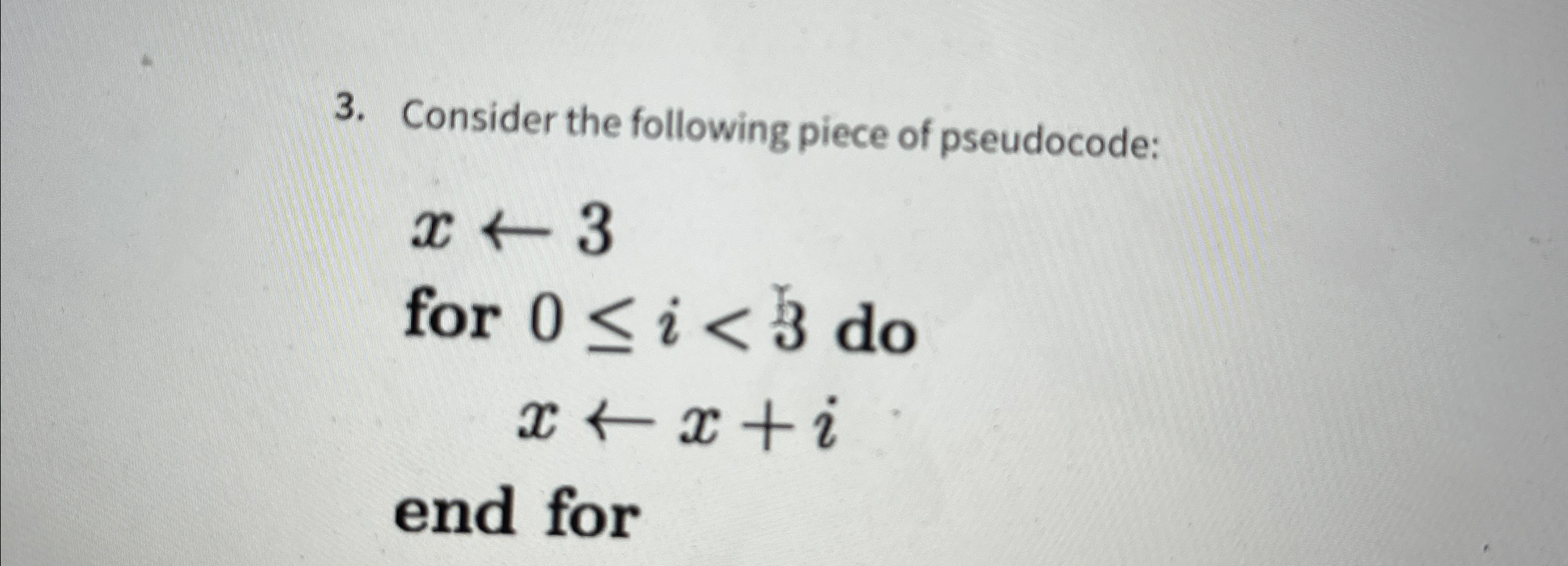 Solved Consider The Following Piece Of Pseudocode;]):} ﻿for | Chegg.com