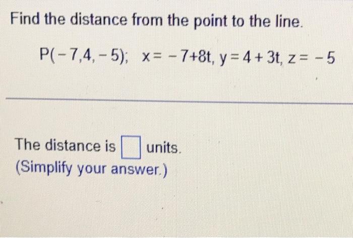 Solved Find the distance from the point to the line. | Chegg.com