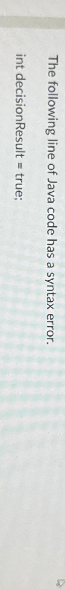 Solved The following line of Java code has a syntax | Chegg.com