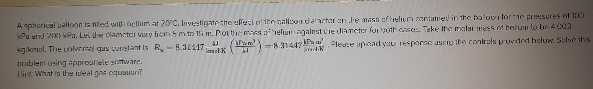 Solved A Spherical Balloon Is Filled With Helium At 20∘C. | Chegg.com