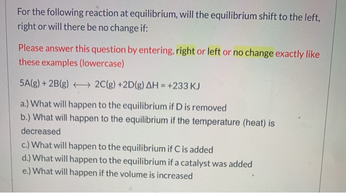 Solved For the following reaction at equilibrium, will the | Chegg.com