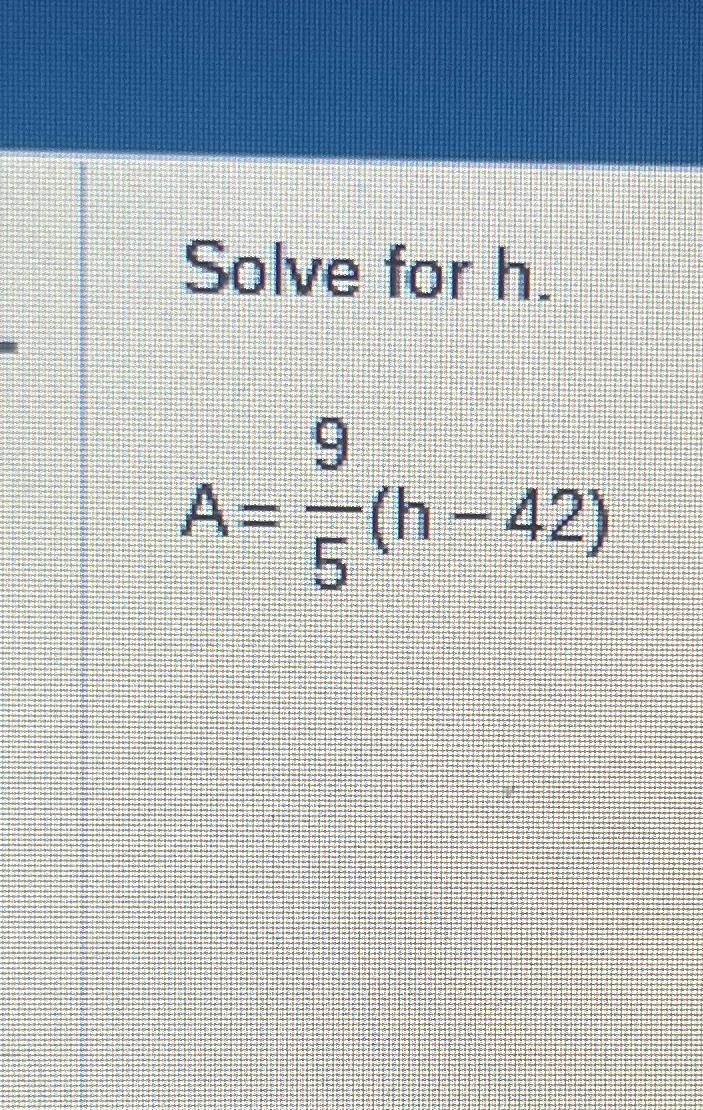 solved-solve-for-h-a-95-h-42-chegg