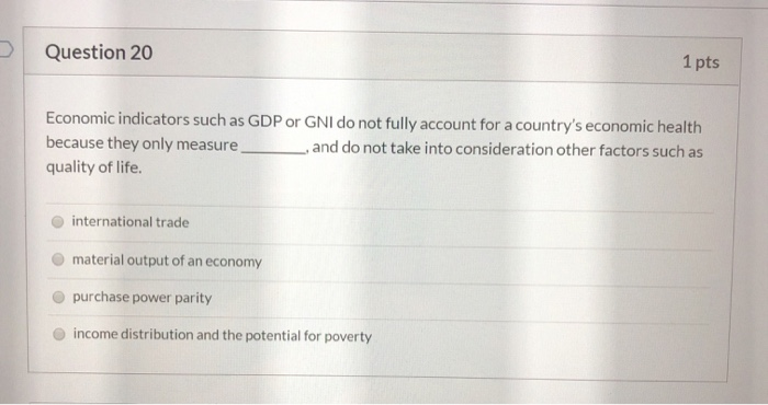 Solved Question 20 1 Pts Economic Indicators Such As GDP Or | Chegg.com