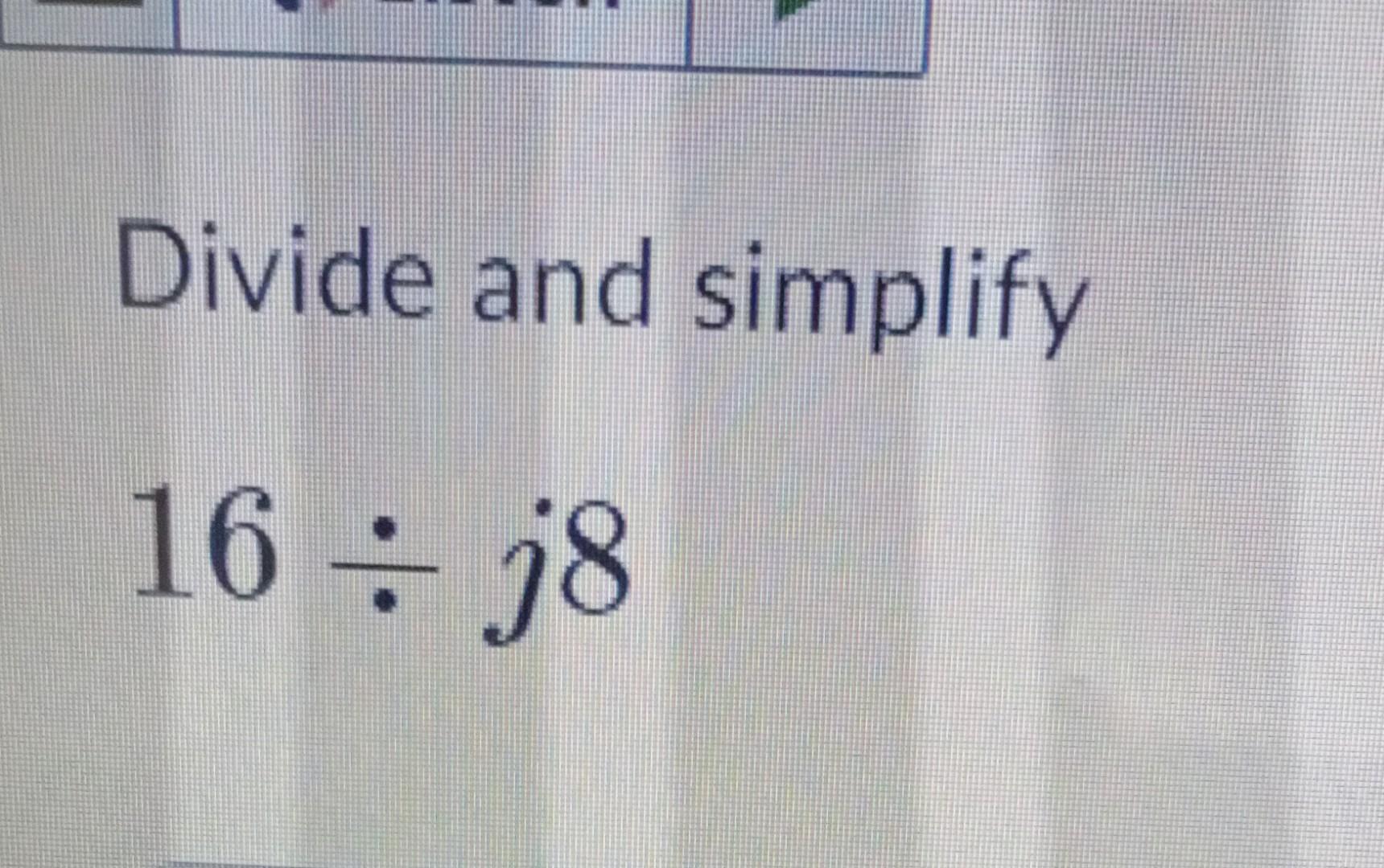 Solved Divide And Simplify 16 J8 Chegg Solved Divide And Simplify 16 J8 Chegg