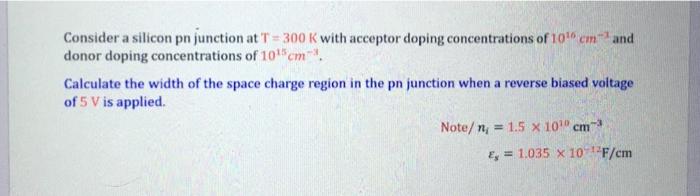 Solved Consider a silicon pn junction at T= 300 K with | Chegg.com