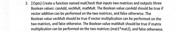 Solved [15pts] Create a function named matCheck that inputs | Chegg.com