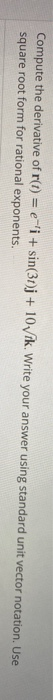 Solved Compute The Derivative Of R t E i Sin 31 j Chegg