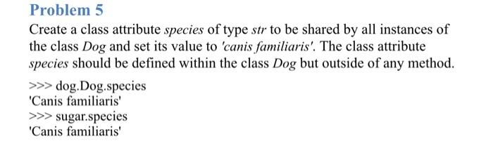 Solved In this homework you will design a class Dog. The | Chegg.com