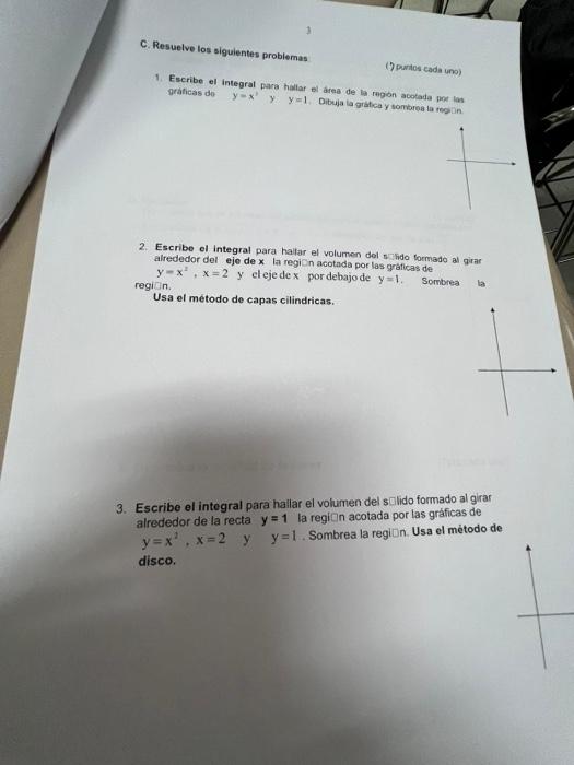 (7) puntos cada uno) 1. Escribe el integral paca hallar ol area de la region acotada por los 2. Escribe el integral para half