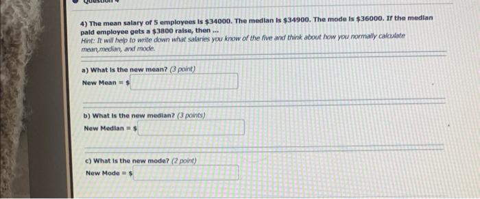 Solved 4) The mean salary of 5 employees is $34000. The | Chegg.com