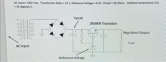 Solved AC input =120 V rms. Transformer Ratio =15:1. | Chegg.com