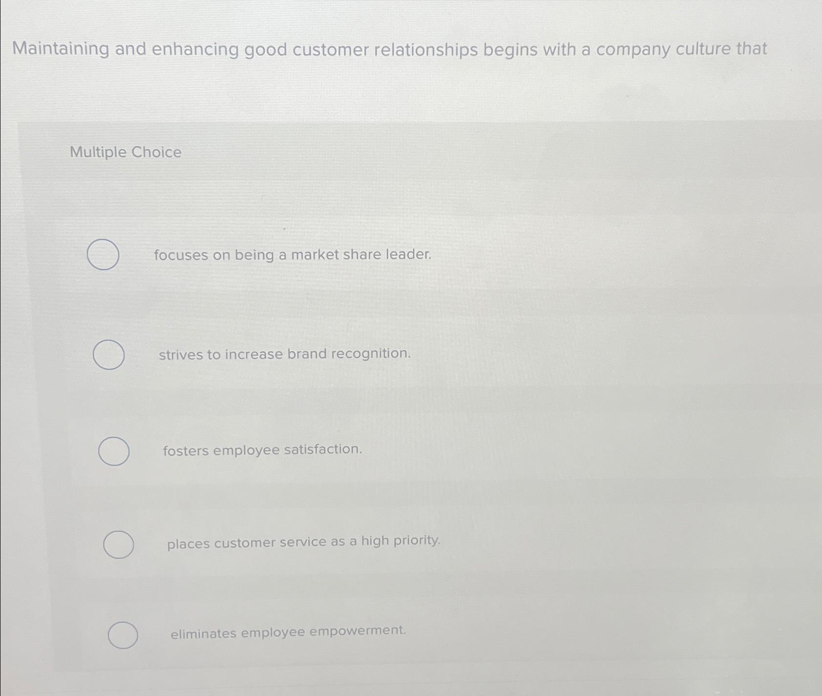 Solved Maintaining and enhancing good customer relationships