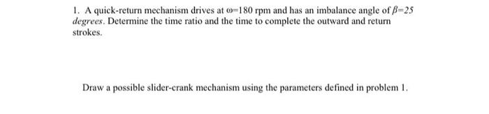 Solved 1. A Quick-return Mechanism Drives At ω=180rpm And 