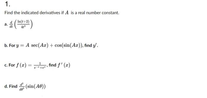 Solved Find the indicated derivatives if A is a real number | Chegg.com