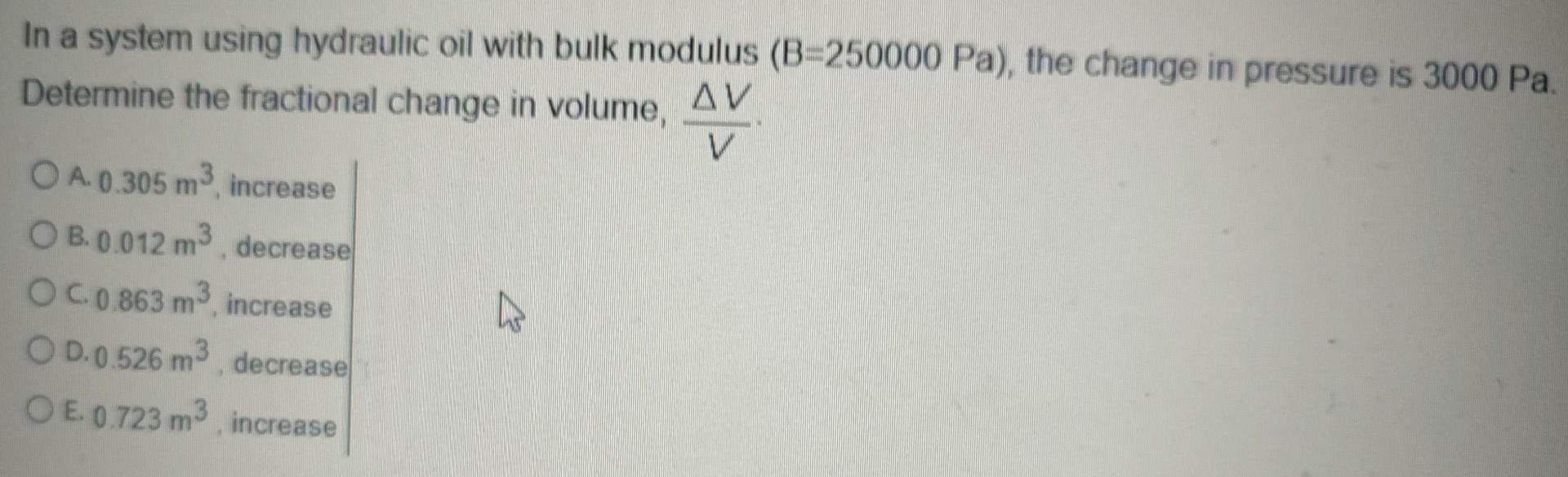 Solved In a system using hydraulic oil with bulk modulus