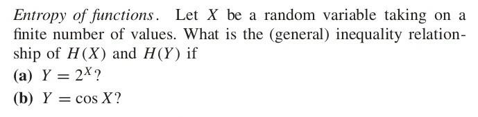 Solved Entropy of functions. Let X be a random variable | Chegg.com