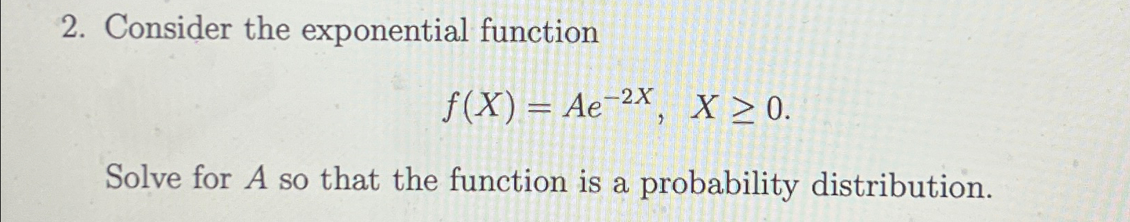 Solved Consider the exponential functionf(x)=Ae-2x,x≥0.Solve | Chegg.com