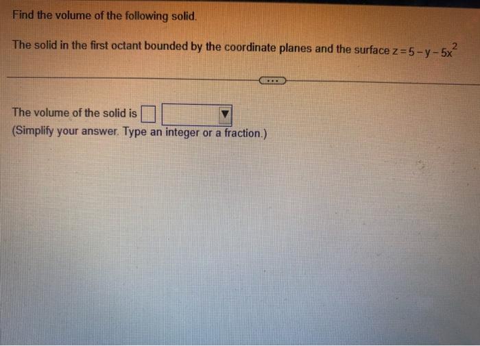 Solved Find the volume of the following solid. The solid in | Chegg.com