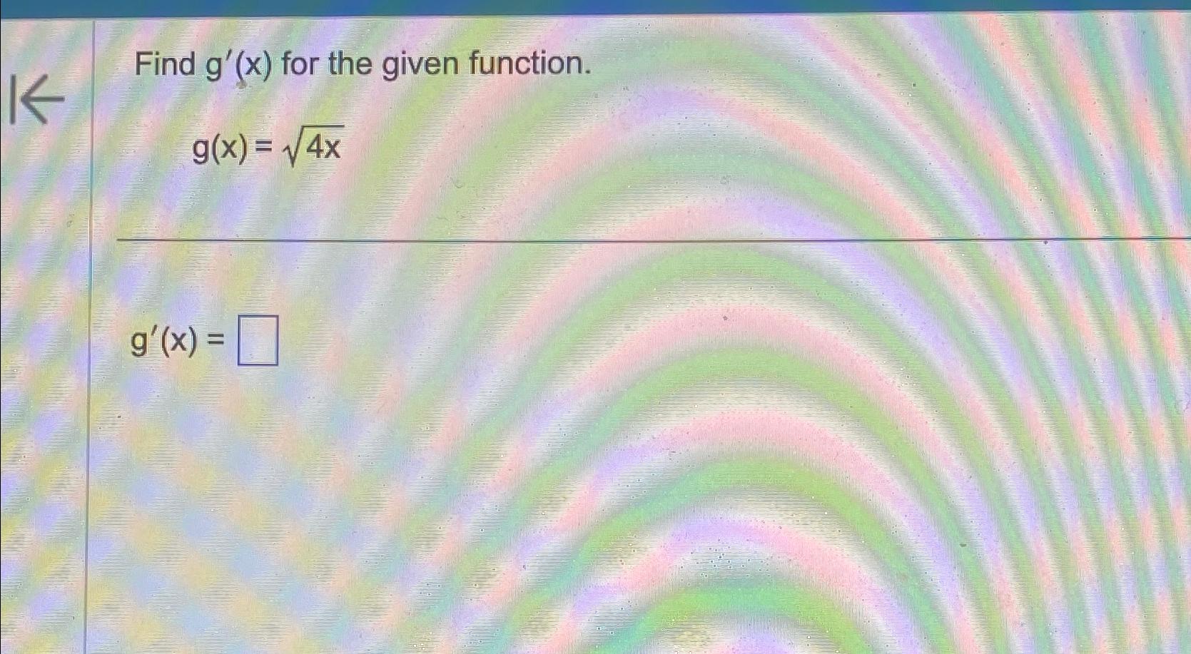 Solved Find g'(x) ﻿for the given function.g(x)=4x2g'(x)= | Chegg.com