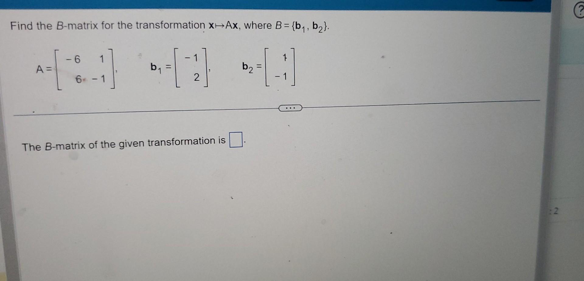 Solved Find The B-matrix For The Transformation X↦Ax, Where | Chegg.com