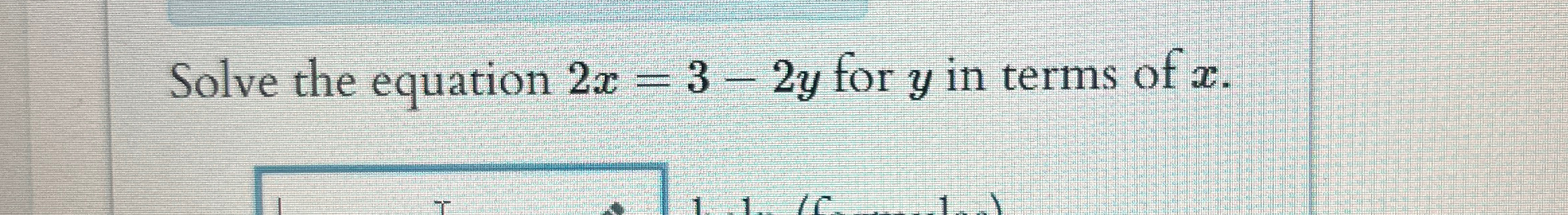 Solved Solve the equation 2x=3-2y ﻿for y ﻿in terms of x. | Chegg.com