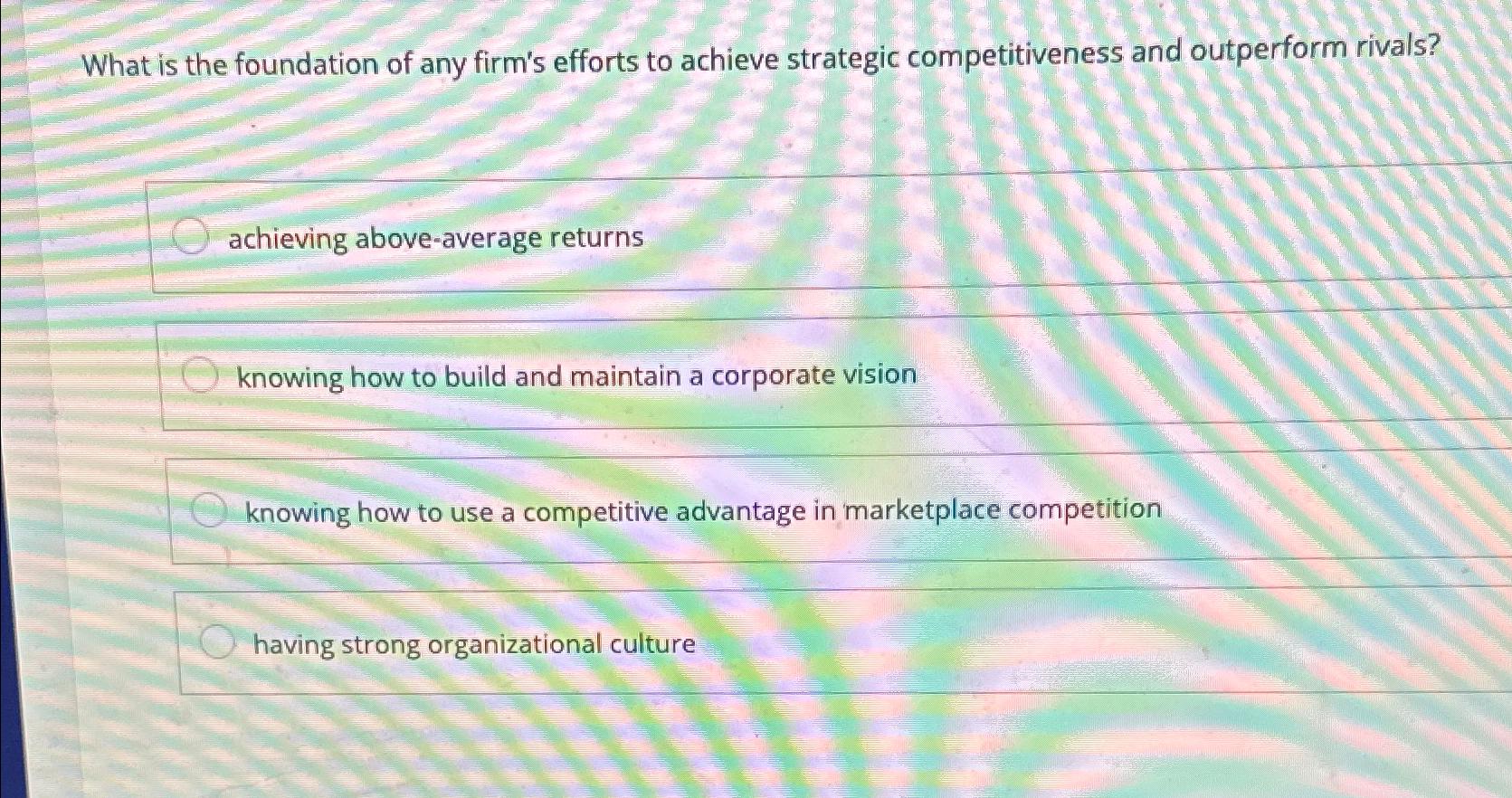 Solved What is the foundation of any firm's efforts to | Chegg.com