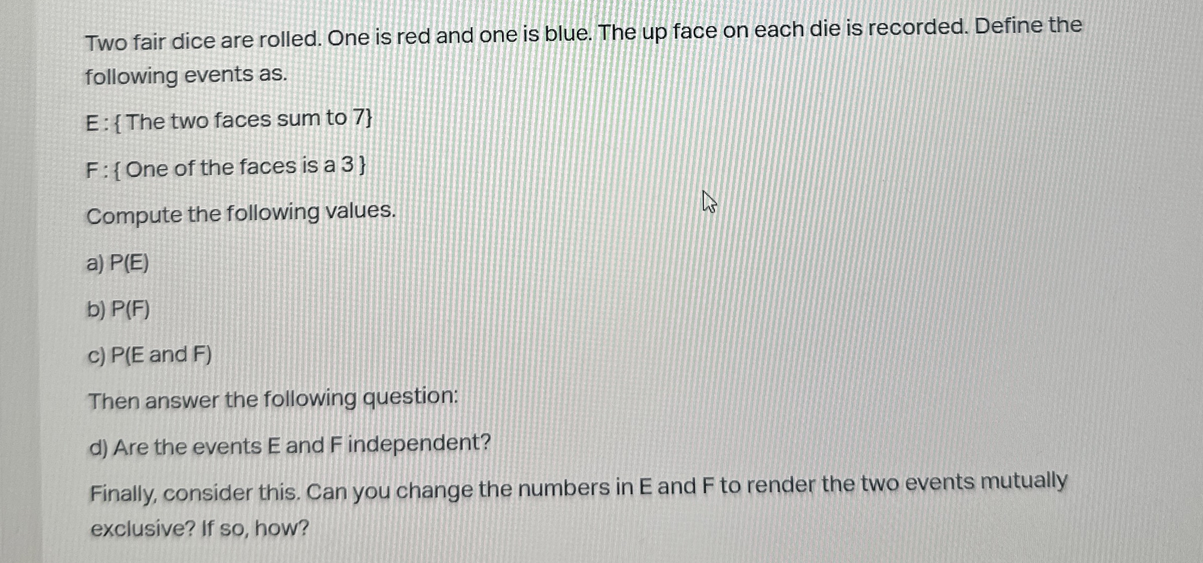 Two fair dice are rolled. One is red and one is blue.
