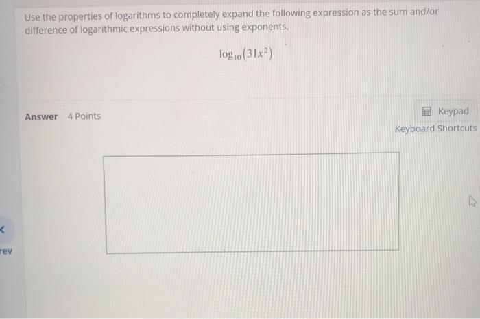 Solved Use The Properties Of Logarithms To Completely Expand | Chegg.com