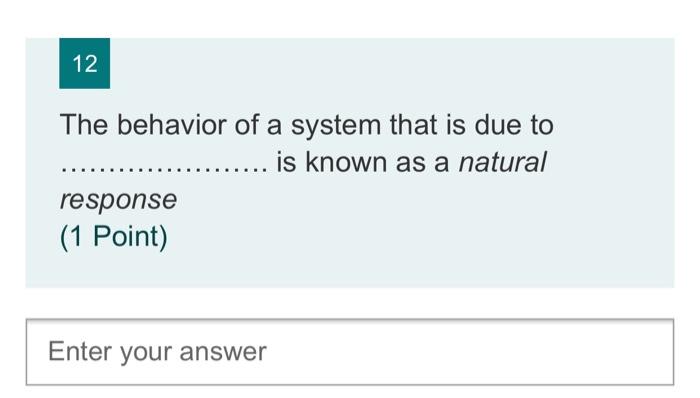 Solved 12 The behavior of a system that is due to is known Chegg com