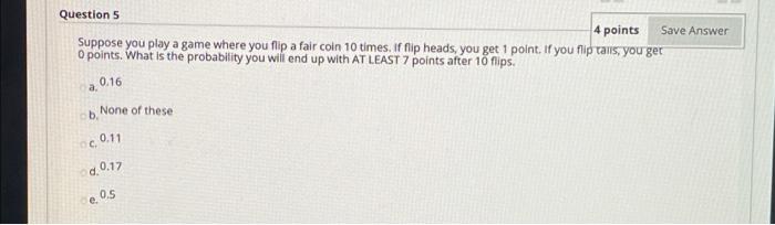 Solved Question 5 4 points Save Answer Suppose you play a | Chegg.com