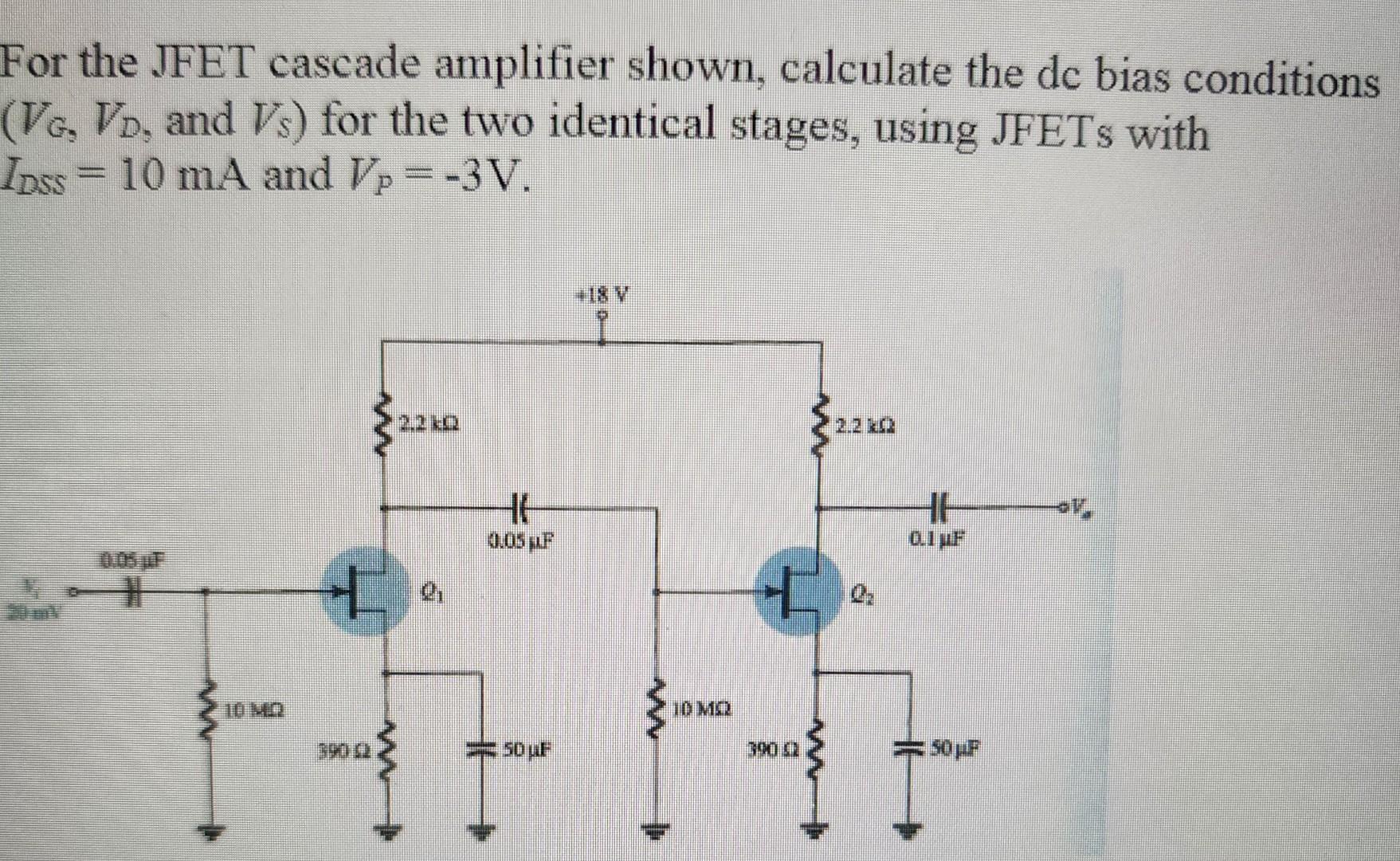 Solved For the JFET cascade amplifier shown, calculate the
