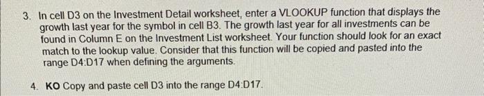 3. In cell D3 on the Investment Detail worksheet, enter a VLOOKUP function that displays the growth last year for the symbol 