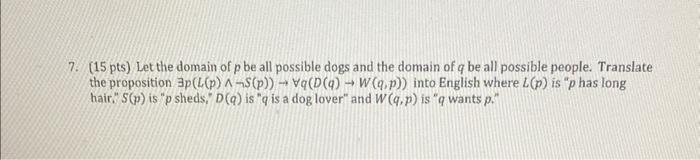 Solved 7. (15 pts) Let the domain of p be all possible dogs | Chegg.com