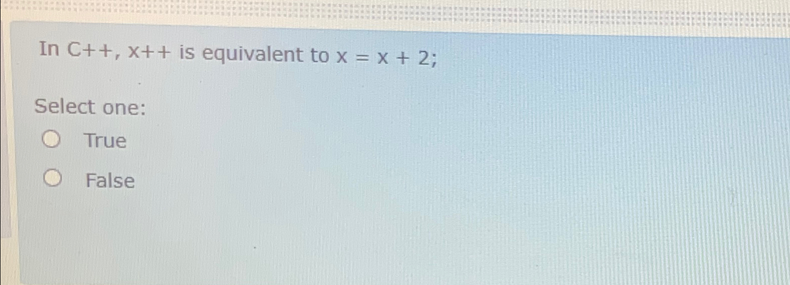 Solved In C++,x++ ﻿is equivalent to x=x+2;Select