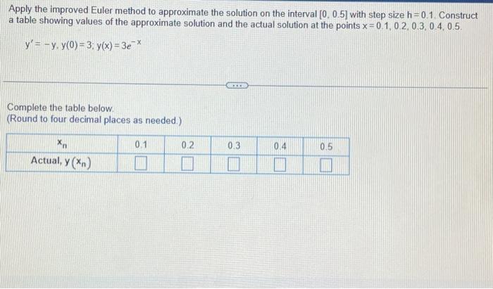 Solved Apply the improved Euler method to approximate the | Chegg.com
