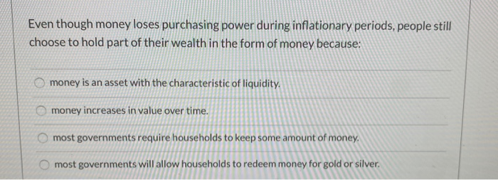 Solved Even though money loses purchasing power during | Chegg.com