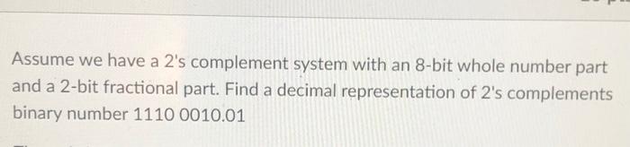 Solved Assume We Have A 2's Complement System With An 8-bit | Chegg.com