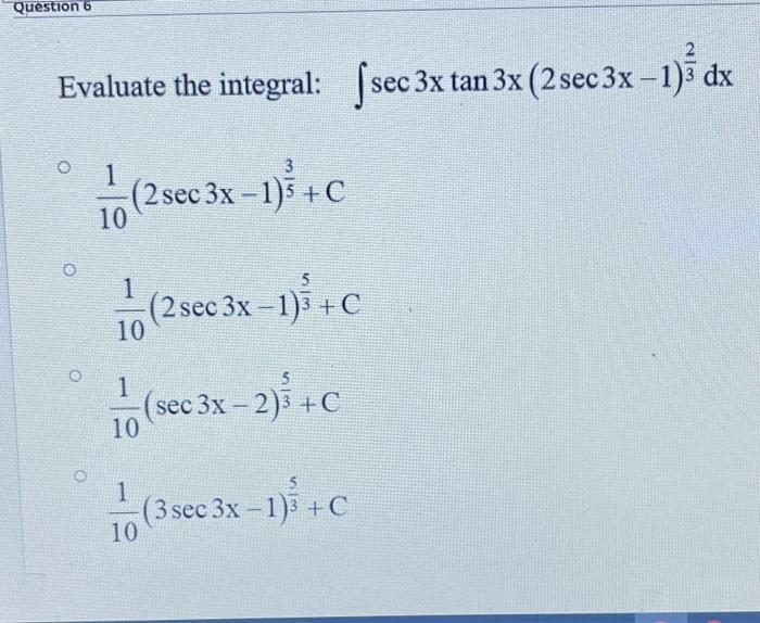 Solved Question 6 Evaluate the integral: ſsec 3x tan 3x (2 | Chegg.com